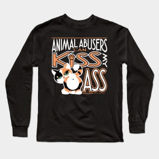 Animal Abusers Can Kiss My Ass Long Sleeve T-Shirt